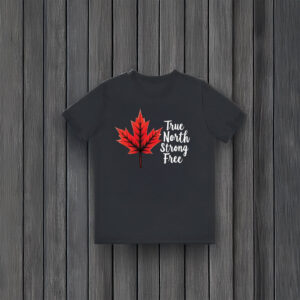 Maple Leaf True North Strong Free Shirt