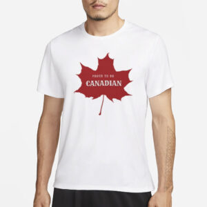 Proud to be Canadian, Canada T-Shirt