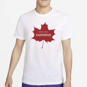 Proud to be Canadian, Canada T-Shirt