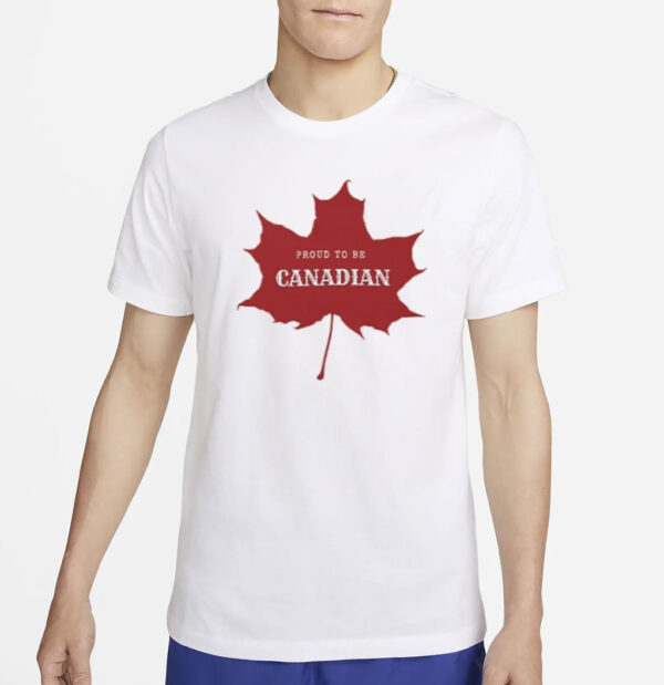 Proud to be Canadian, Canada T-Shirt