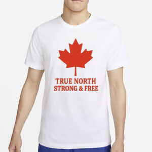 True North Strong & Free Canada T-Shirt