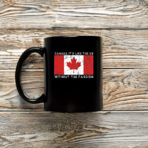 Visit Canada, It's Like the US Without the Fascism Mug