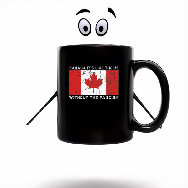 Visit Canada, It's Like the US Without the Fascism Mug
