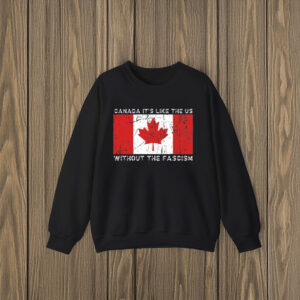 Visit Canada, It's Like the US Without the Fascism Shirt