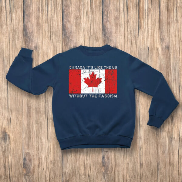 Visit Canada, It's Like the US Without the Fascism Shirt