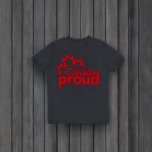 We're Canada Proud Shirt